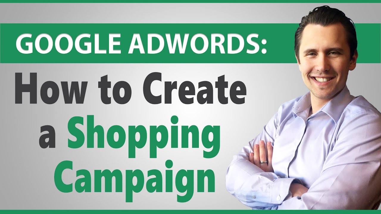 Google Ads: How to Create a Merchant Center Shopping Campaign
