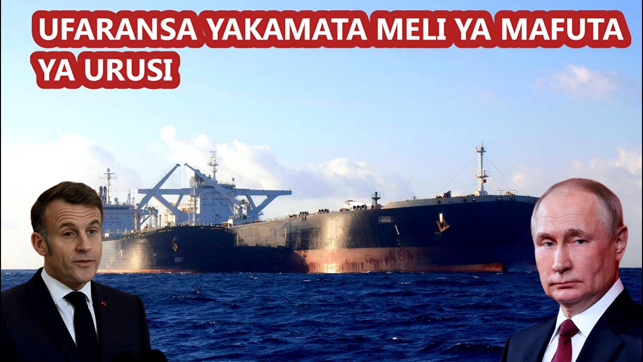 BREAKING: UFARANSA YAKAMATA MELI YA MAFUTA YA URUSI BAHARI YA MEDITERANIA