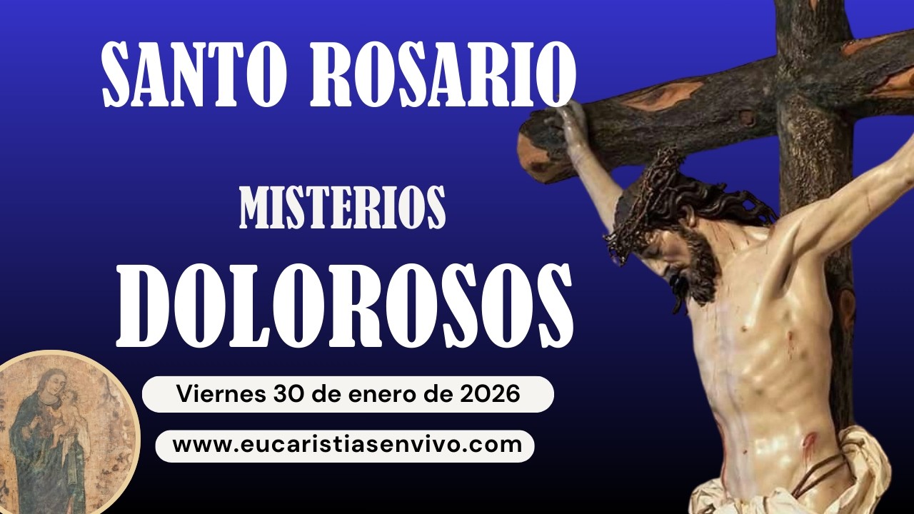 Misterios Dolorosos - Viernes 30 de enero de 2026