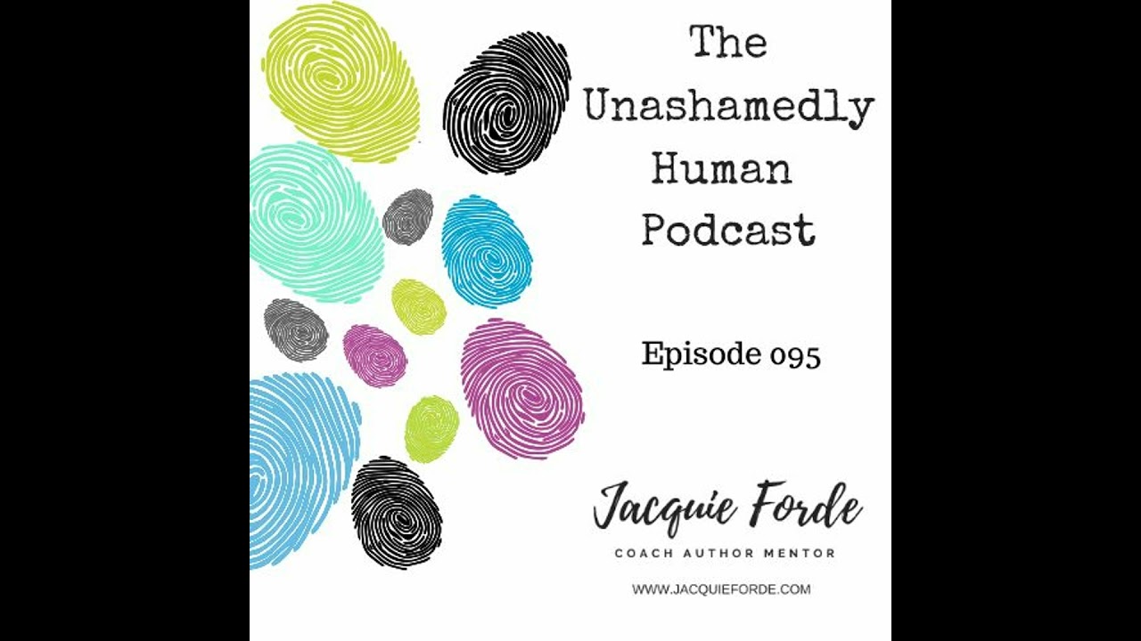 The Unashamedly Human Podcast Episode 095