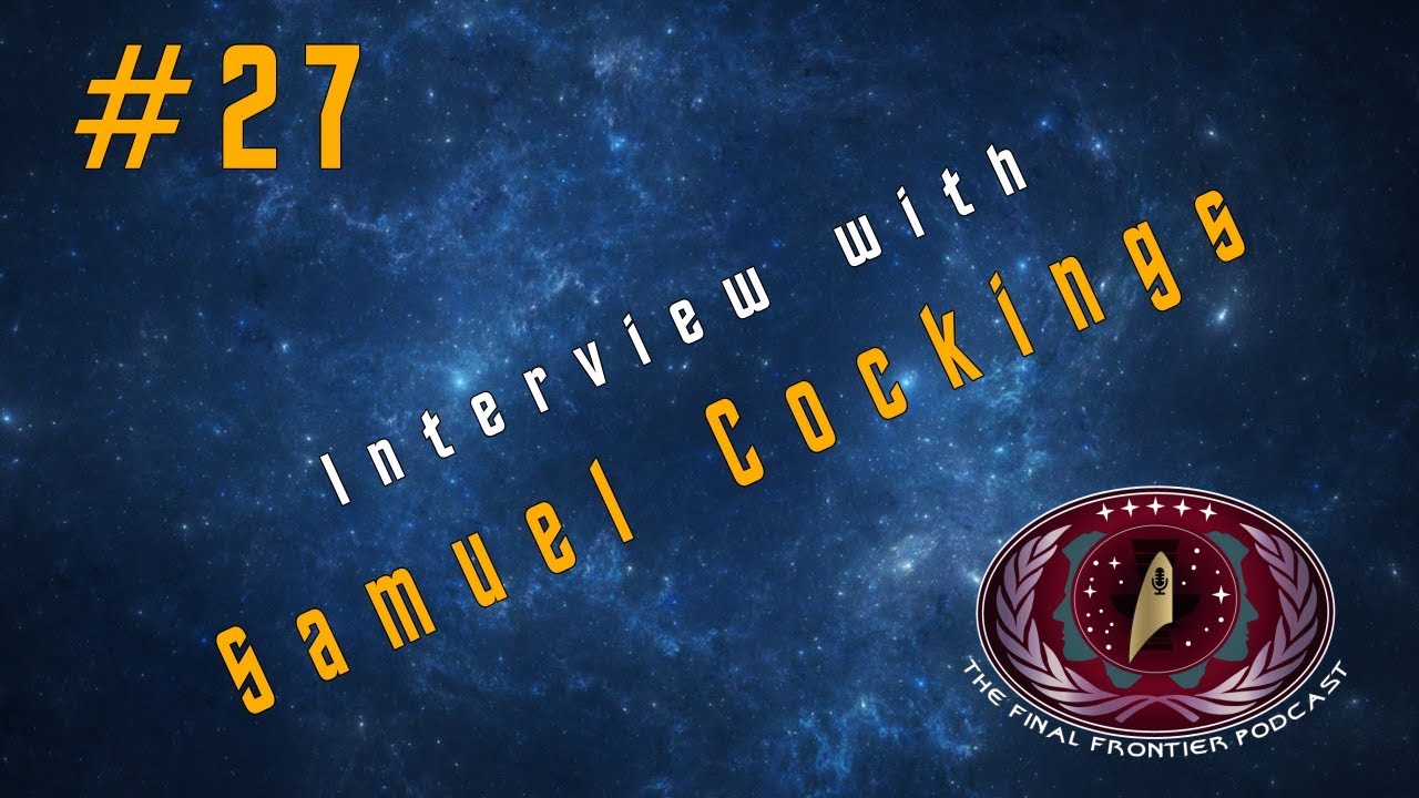 The Final Frontier Podcast | #27 Interview with Samuel Cockings