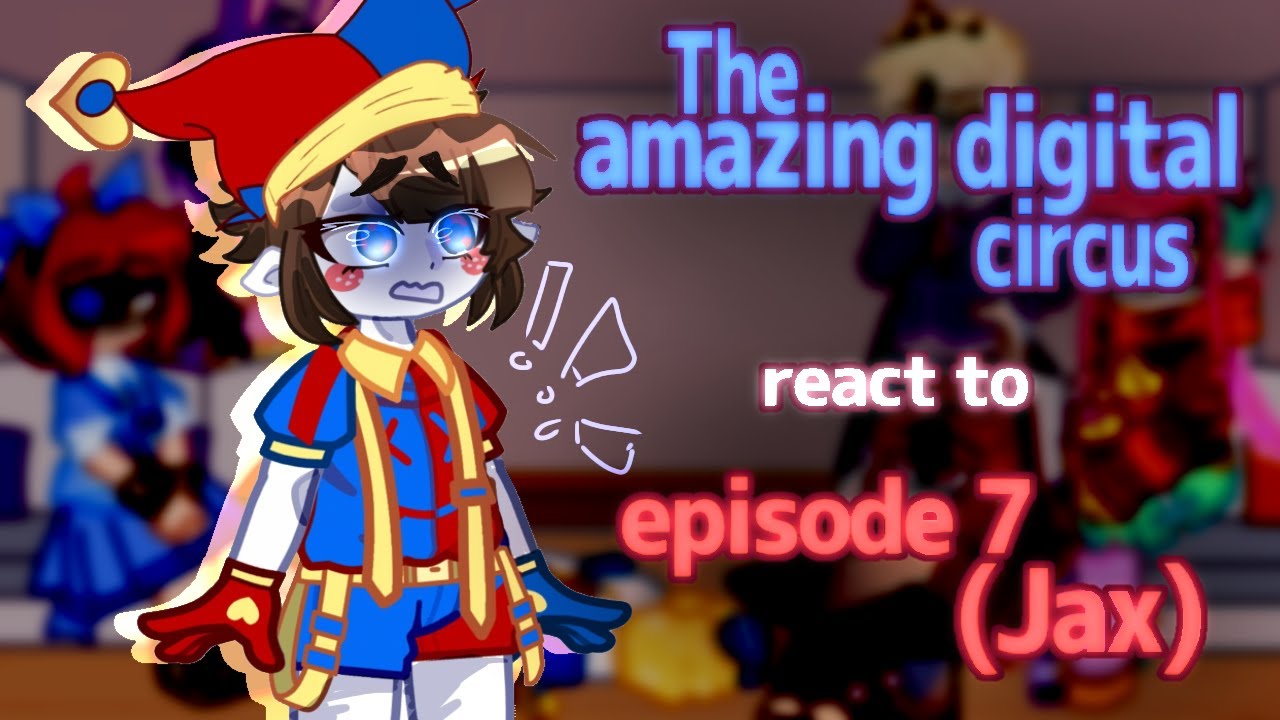 The Amazing Digital Circus React to Episode 7 (Jax) // Gacha React // Digital Circus 
