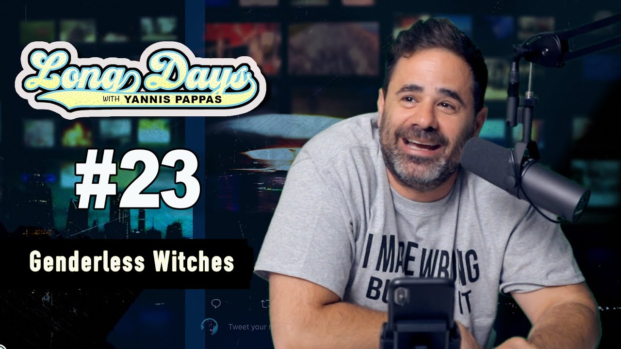 Genderless Witches - LongDays with Yannis Pappas - Episode 23