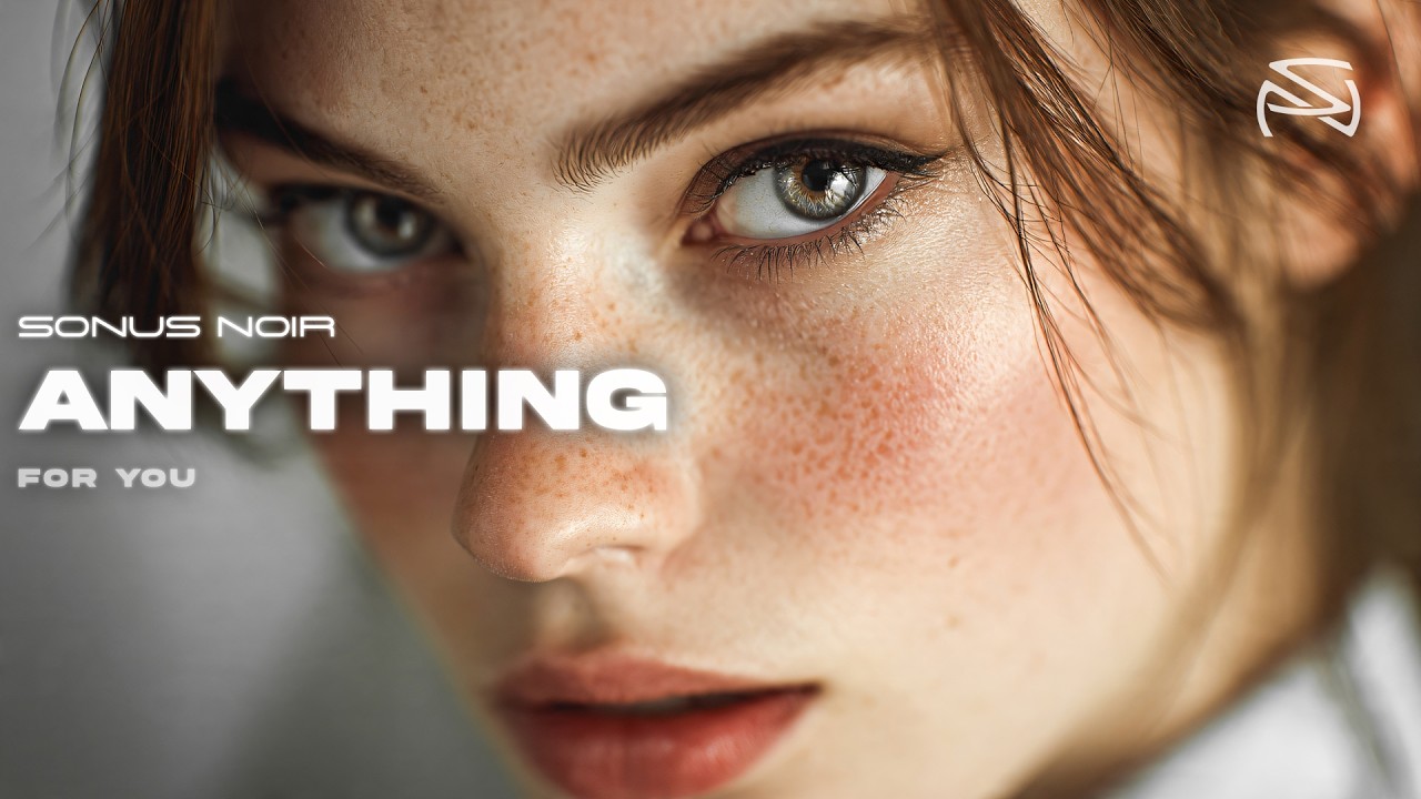 Sonus Noir - Anything | Emotional Atmospheric House