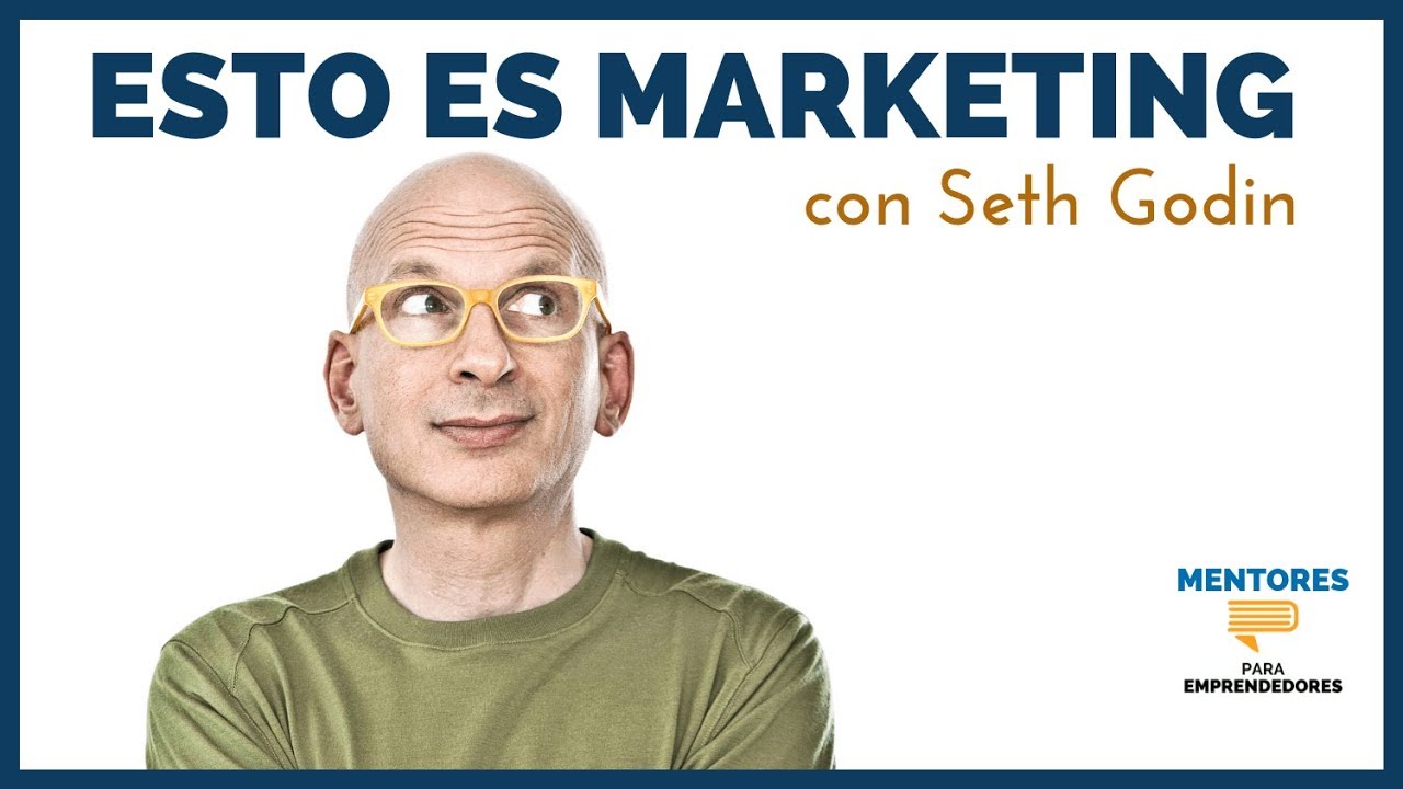 Esto es MARKETING, con Seth Godin  - MENTORES