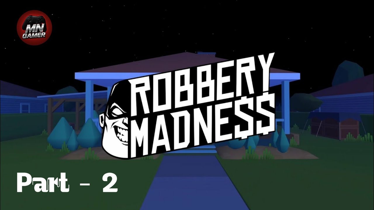 Robbery madness 2 | normal mod house | part 2 full gameplay