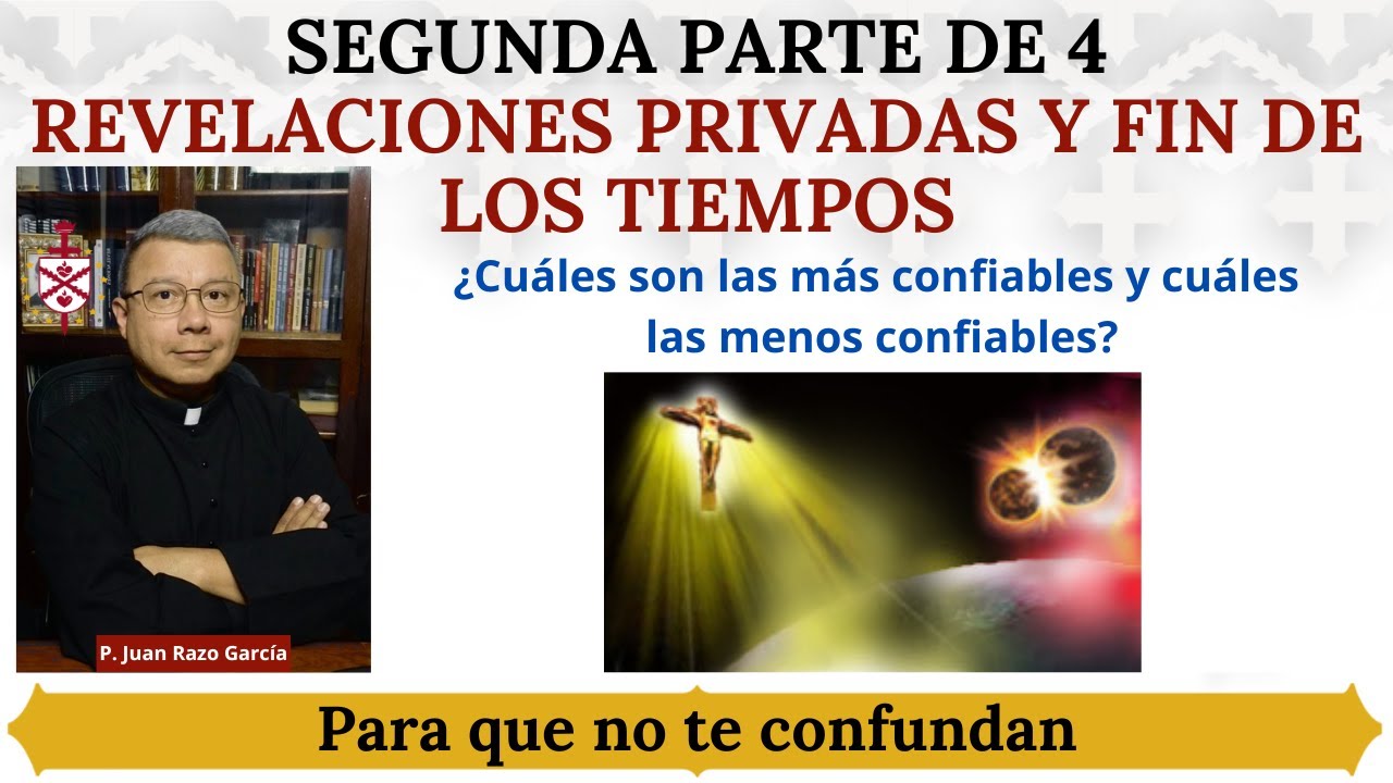 Revelaciones privadas y fin de los tiempos 2/4 ¿Cuáles son más confiables y cuáles menos confiables?