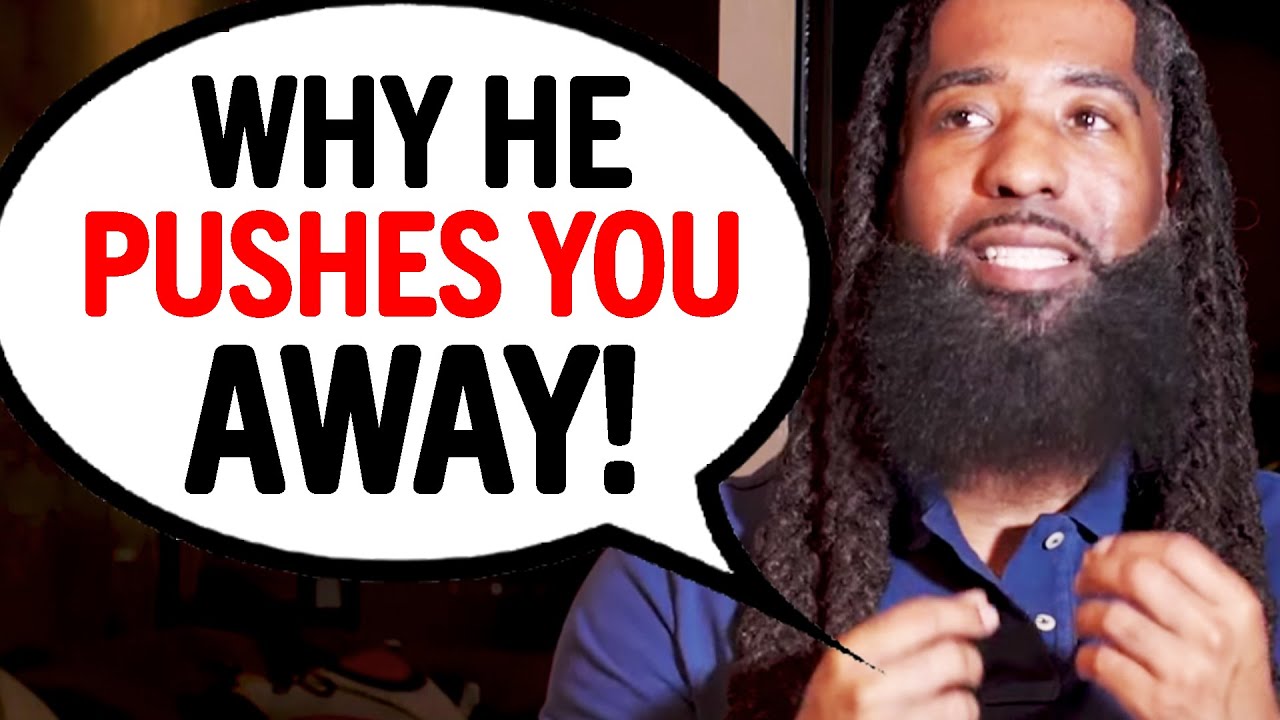 7 Reasons Why Men Push GOOD WOMEN Away...