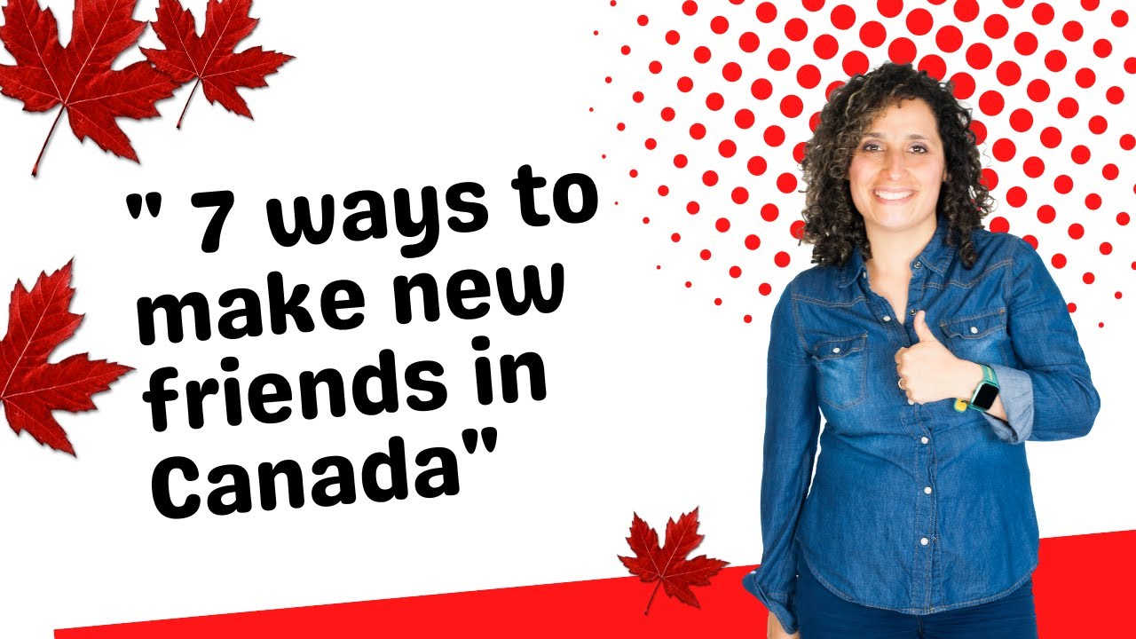 Canada Immigration. 7 ways to make new friends in Canada