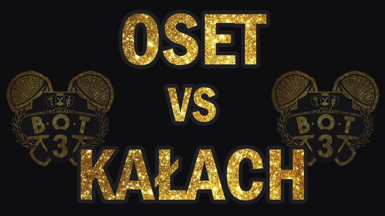 Bitwa O Tr&oacute;jmiasto vol. 3 | 1/8 Finału Oset vs Kałach