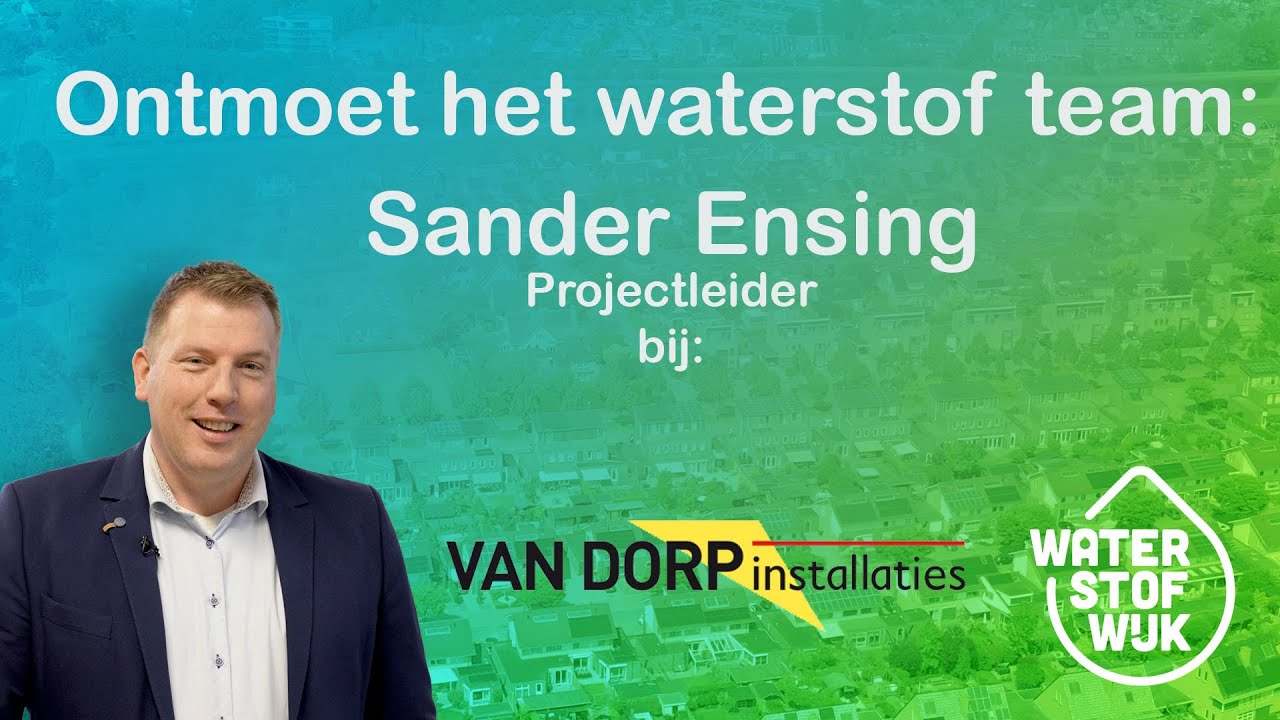 Ontmoet het waterstof team: Sander van Van Dorp
