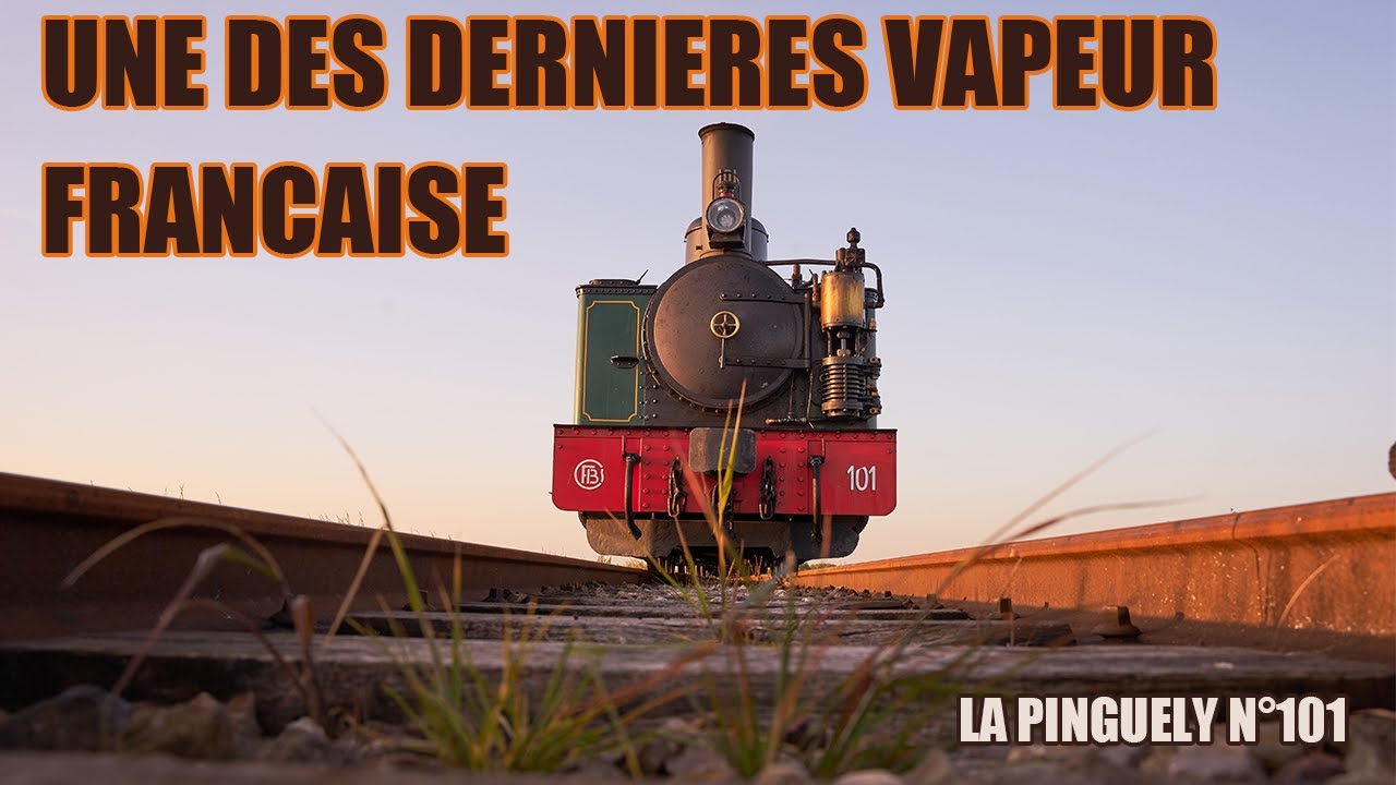 CFBS - La PINGUELY : DERNIERE locomotive à VAPEUR française