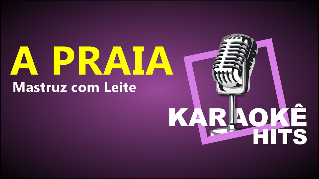 Karaokê - A Praia - Mastruz com Leite