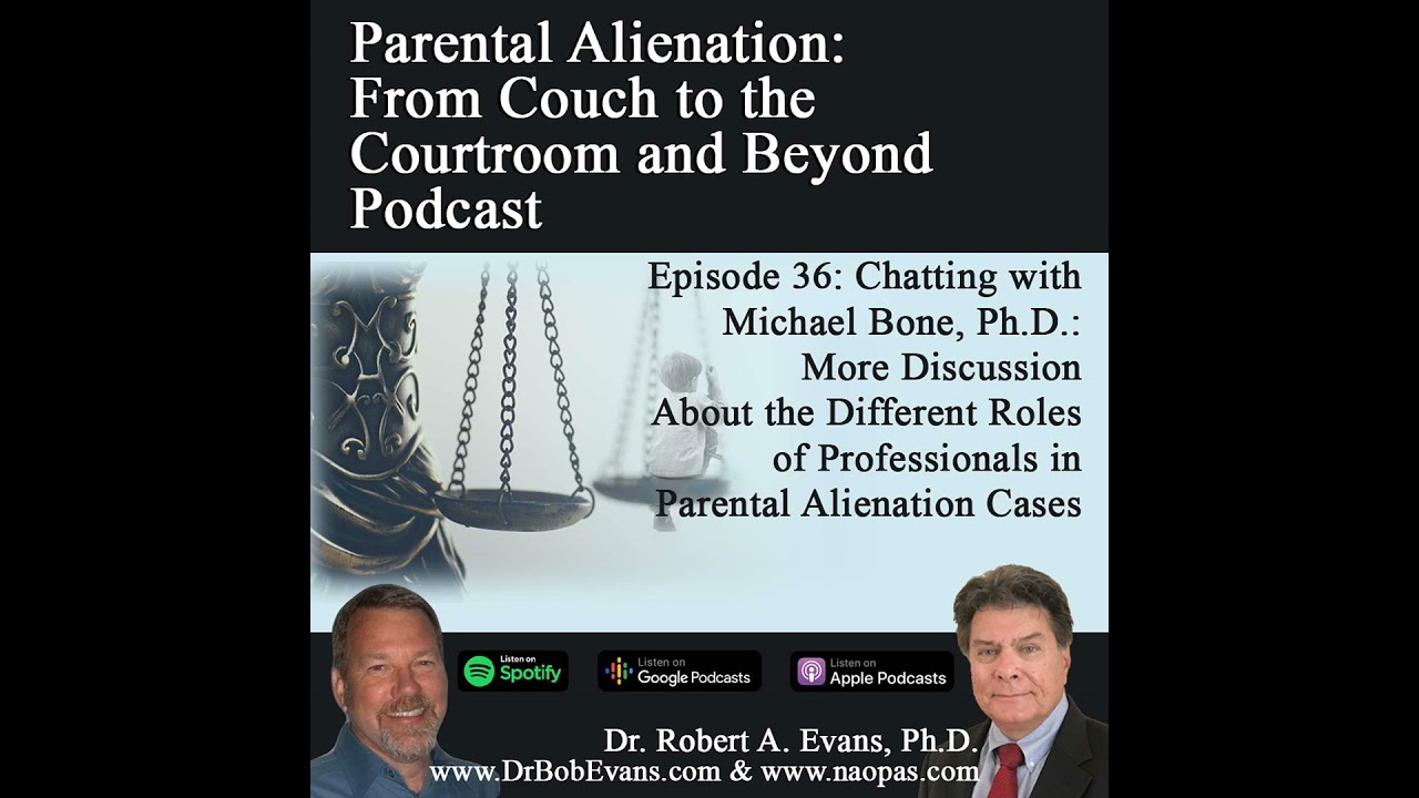 Chatting with Michael Bone, Ph.D. More Discussion about the Different Roles in Parental Alienatio...