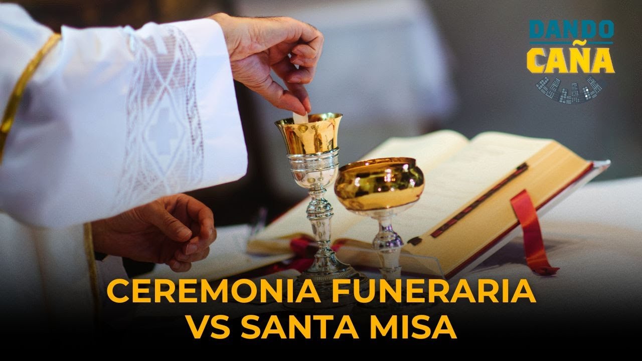 Ceremonia funeraria vs Santa Misa