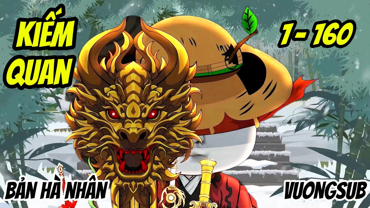 Full | Tập 1- 160 | Kiếm Quan - H&agrave; Nh&acirc;n M&ugrave; , Thi&ecirc;n Kiếm Phi Long | &bull; Vuongsub