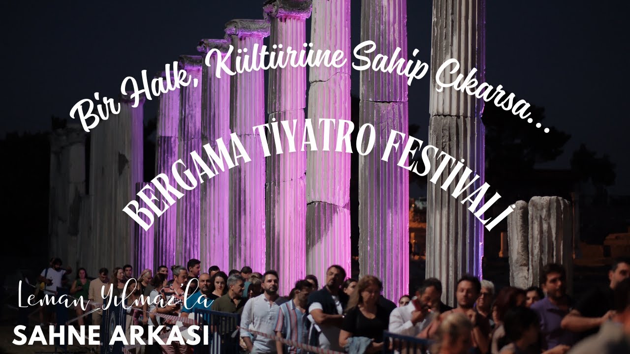 Bir Halk, Kültürüne Sahip Çıkarsa... Bergama Tiyatro Festivali| Sahne Arkası