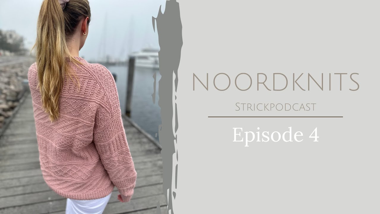 Noordknits Strickpodcast | Episode 4 | Storm Sweater, Eva Cardigan & zukünftigen Projekte