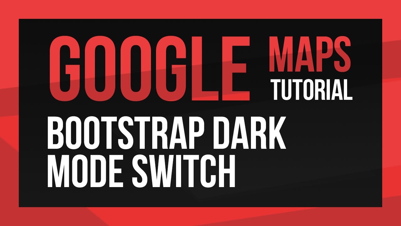 Learn Bootstrap - Google Maps Dark Mode Switch