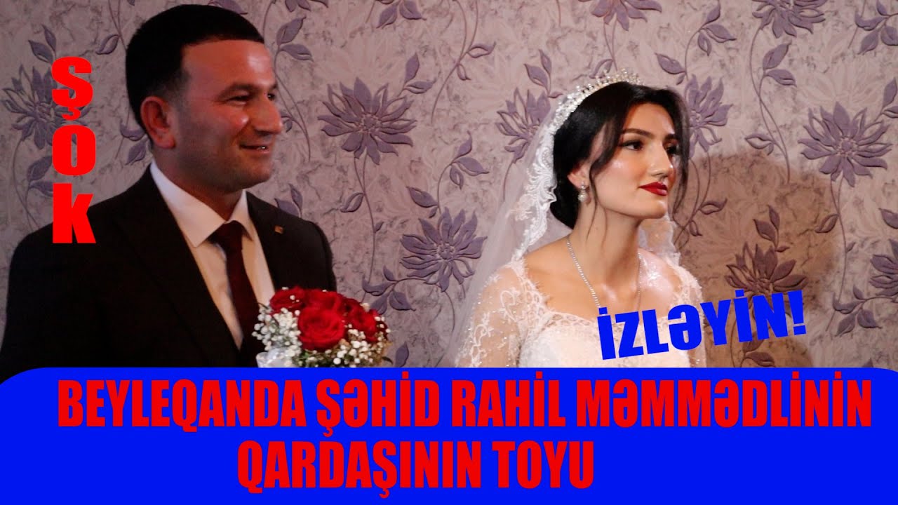 BEYLEQANDA ŞƏHİD RAHİL MƏMMƏDLİNİN QARDAŞININ TOYU