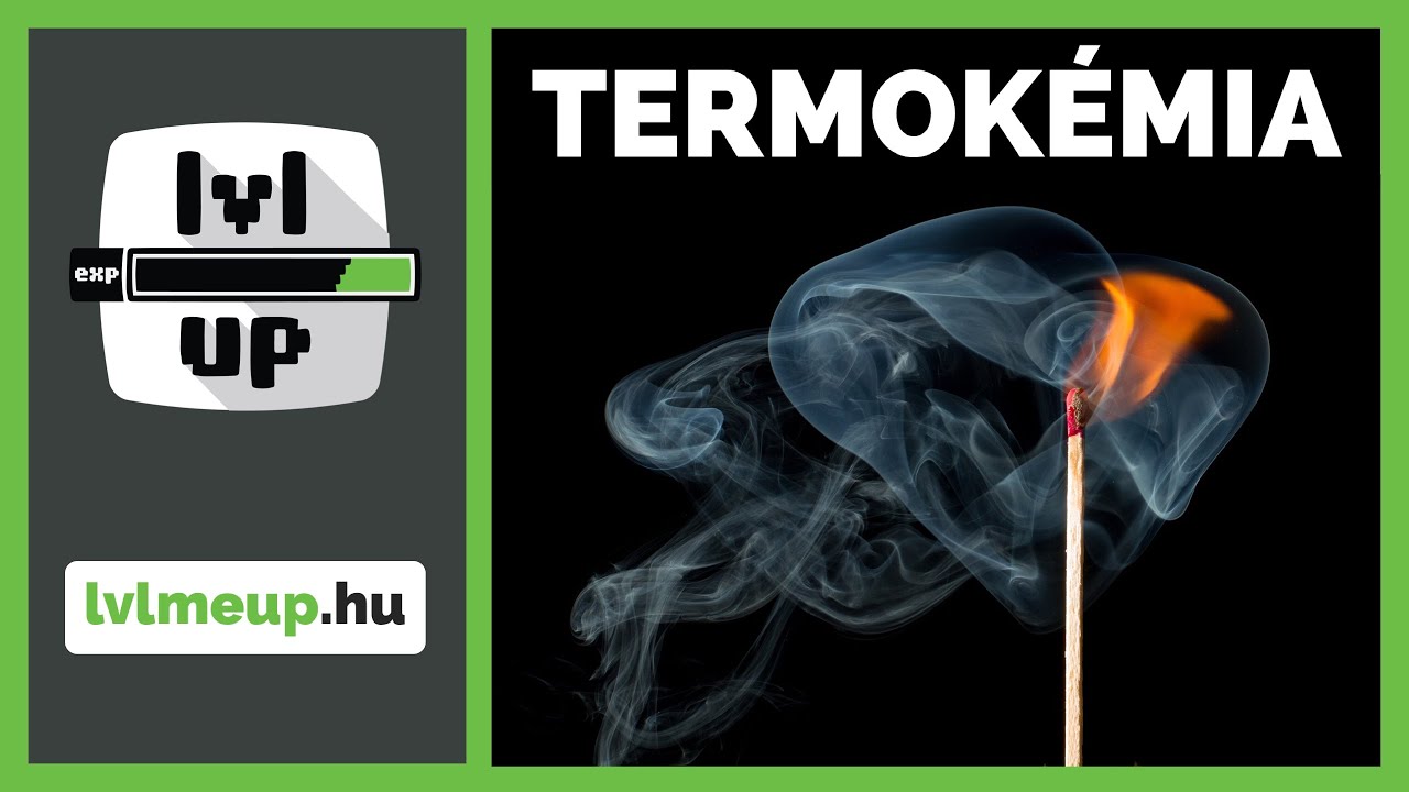 Termokémia | lvlmeup.hu | Emelt kémia érettségi számolások