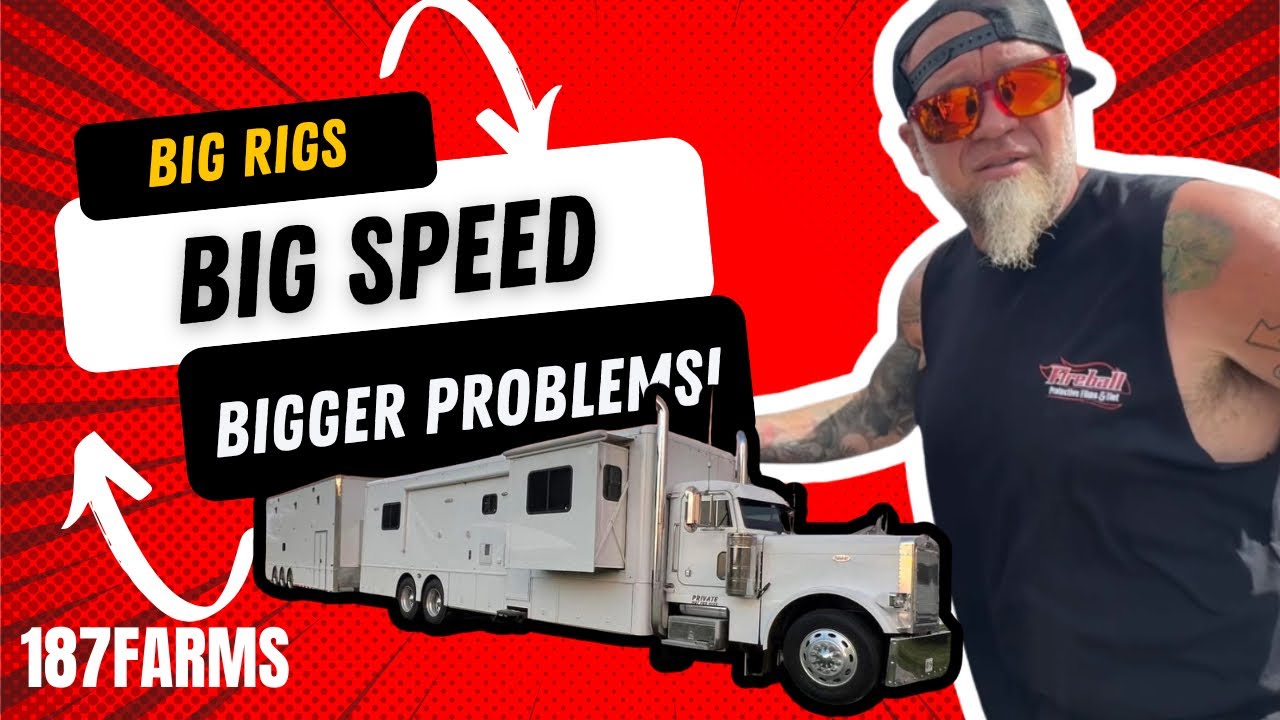 Big Rigs, Big Speed, Bigger Problems! @187Farms