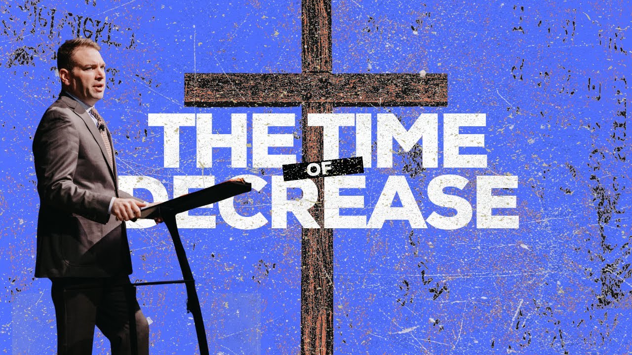 The Time of Decrease - Pastor Jimmy Stark