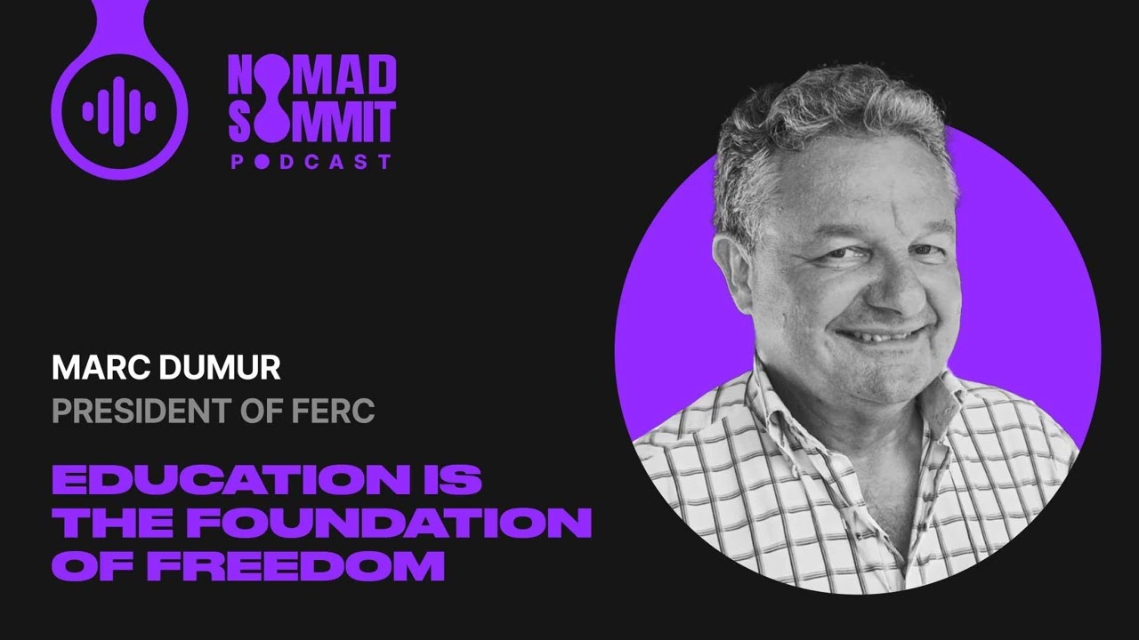 33 | Education Is the Foundation of Freedom – Why Nomad Summit Supports FERC