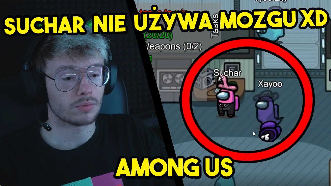 XAYOO - SUCHAR NIE UMIE MYŚLEĆ / HOLAK WYGRYWA GIERKĘ W AMONG US