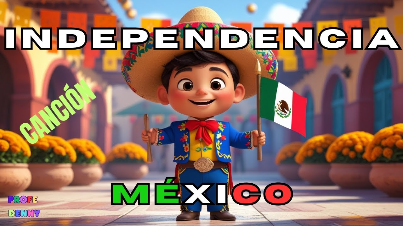 Canción  sobre la Independencia de México. ¡Viva México!