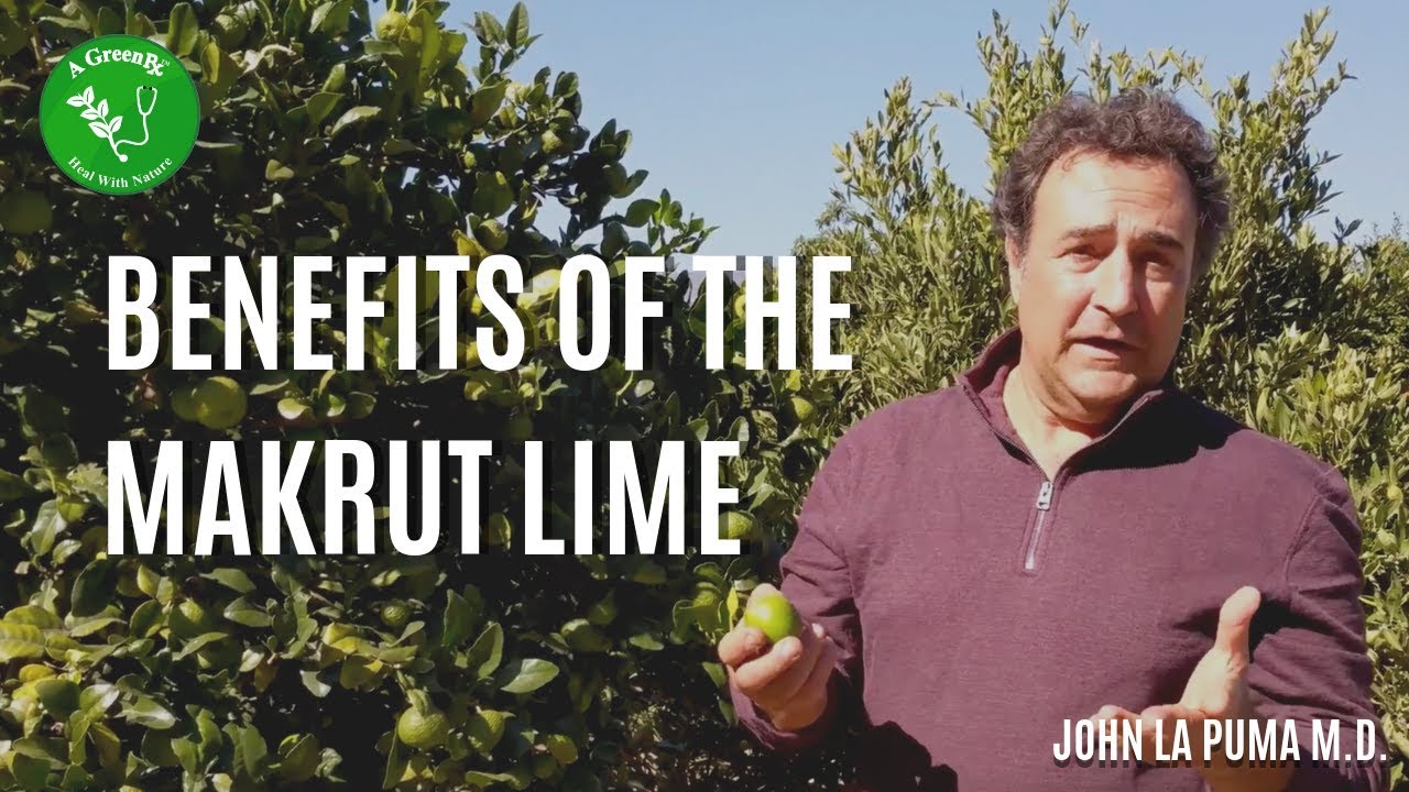 Benefits of the Makrut Lime, A Green Rx with Dr. John La Puma