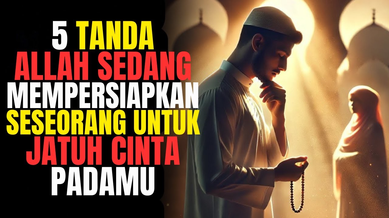 5 TANDA ALLAH SEDANG MEMPERSIAPKAN SESEORANG UNTUK JATUH CINTA PADAMU