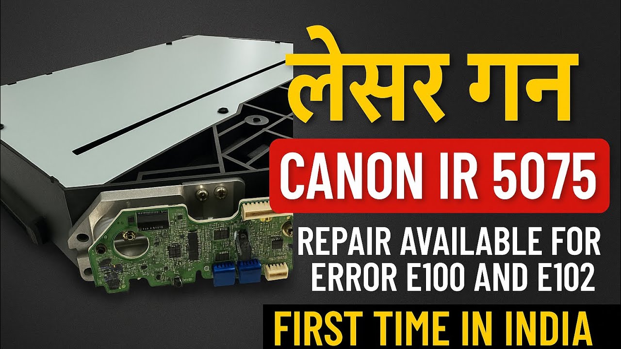 Canon IR5075 Laser Gun Repair Available For Error E-100,E102.