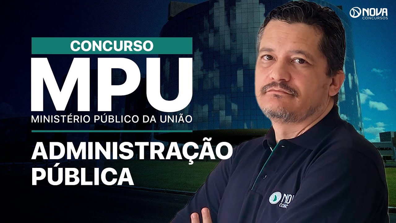 CONCURSO MPU 2025: AULA COMPLETA ADMINISTRAÇÃO PÚBLICA