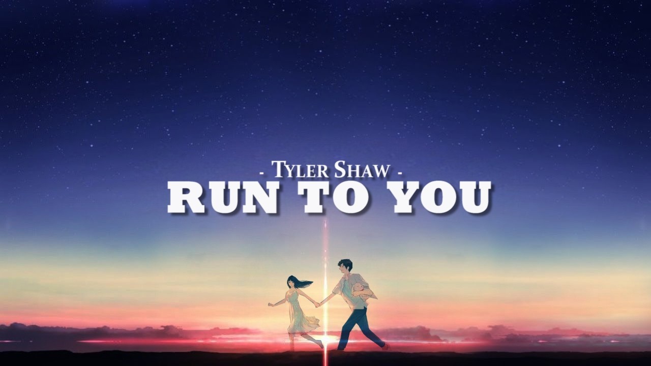 Tyler Shaw - RUN TO YOU (Lyrics)