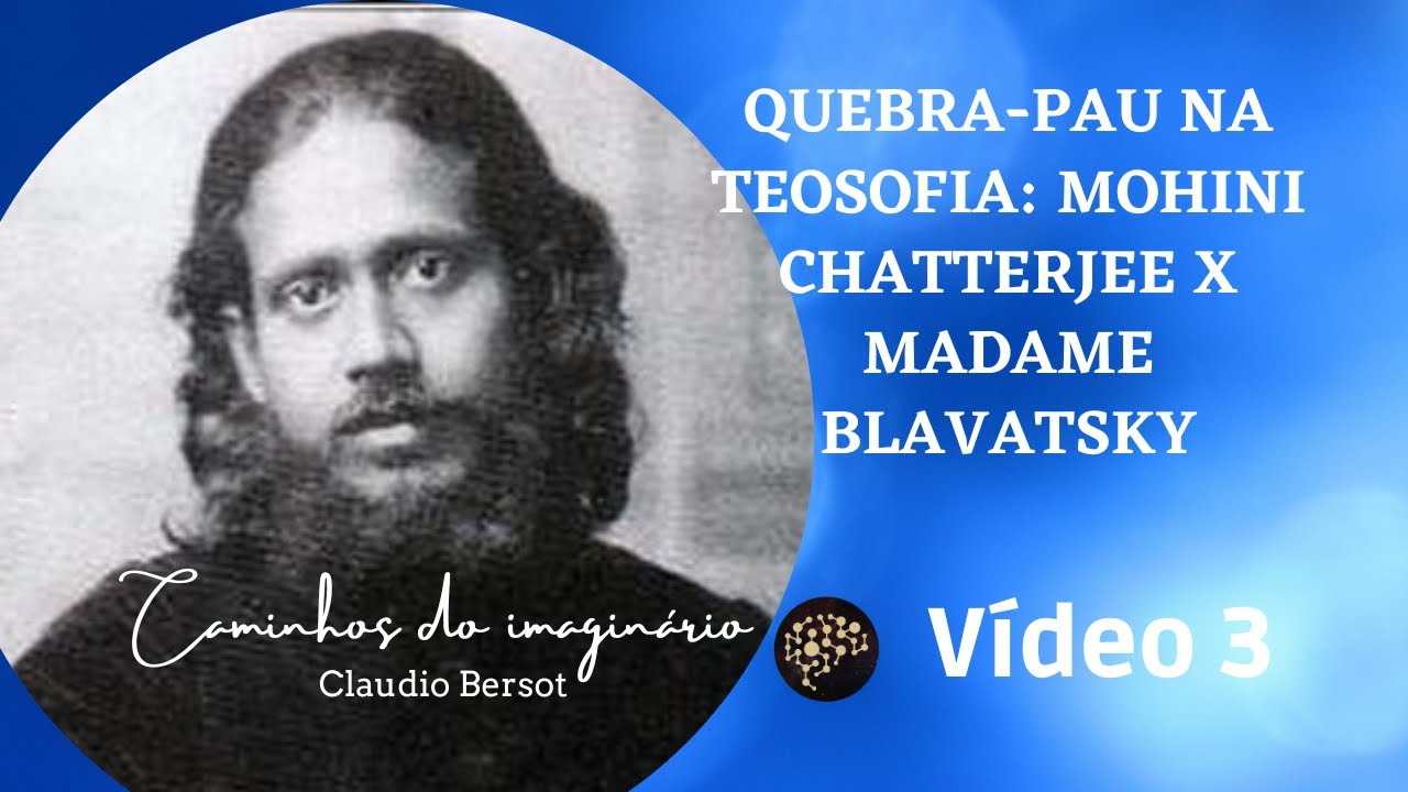Quebra-pau na Teosofia: Mohini Chatterjee X Madame Blavatsky - Vídeo 3