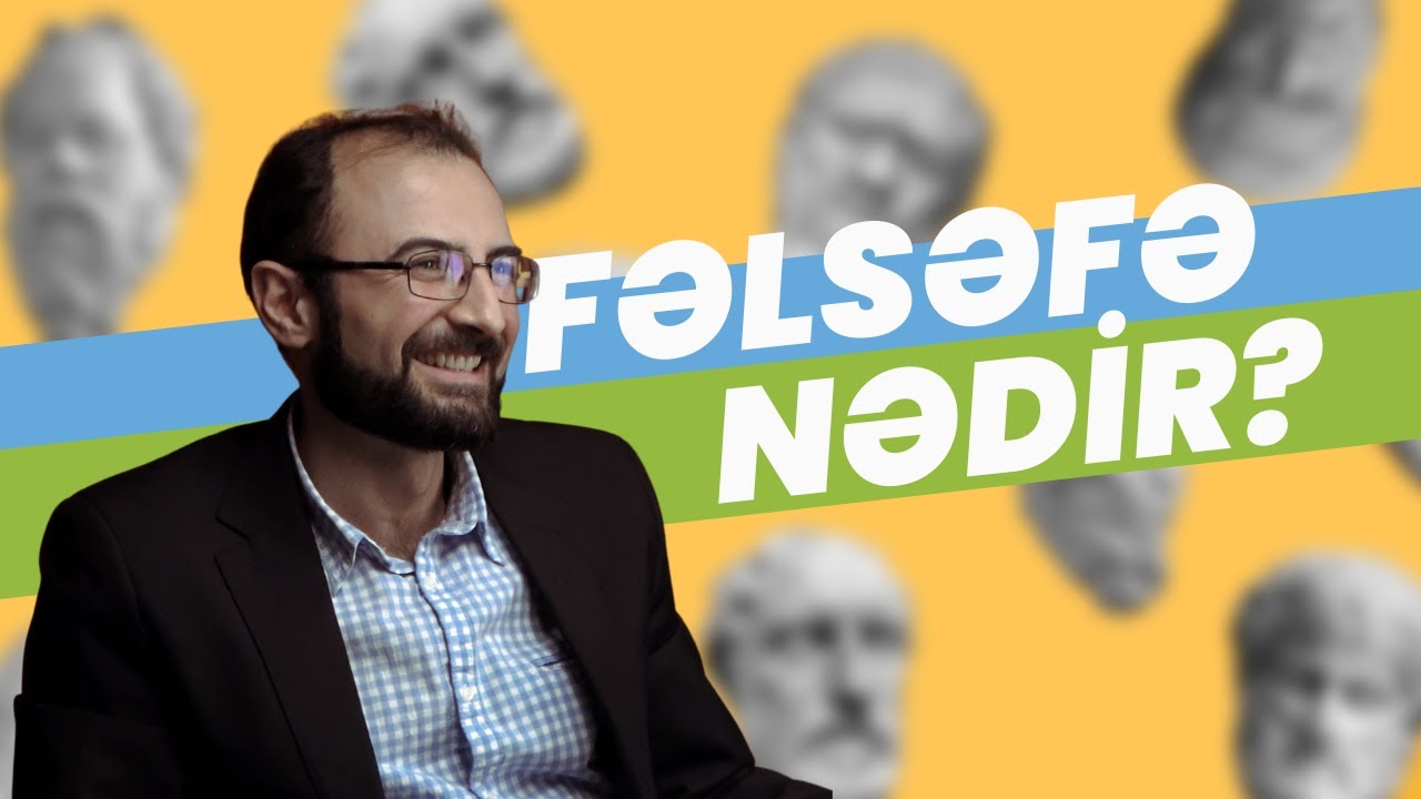 Fəlsəfə nədir? | Niyə fəlsəfə oxumalıyıq? | Azərbaycan fəlsəfəsi varmı? | Söhbətgah S2E3