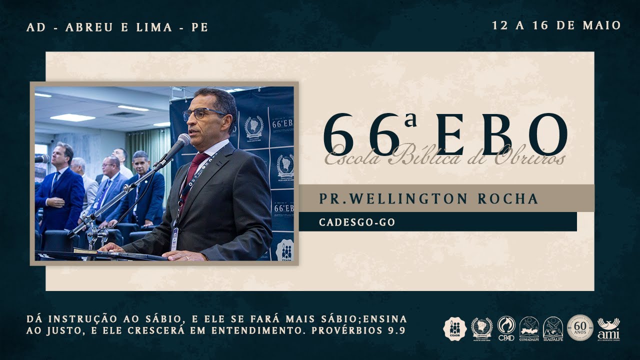 Pr. Wellington Rocha - 66ª EBO (Escola Bíblica de Obreiros) - Ieadalpe - 16/05/2025 - (3ªaula).