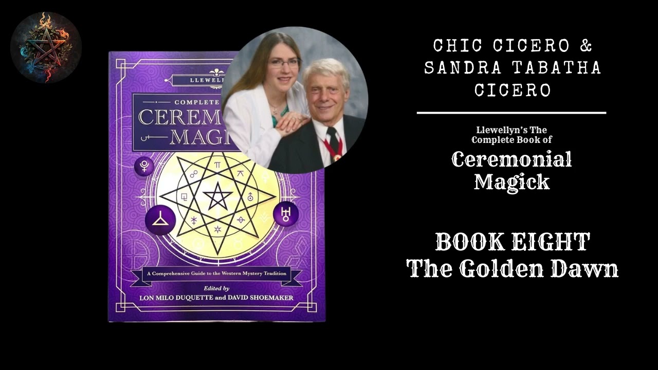 The Golden Dawn by Chic Cicero & Sandra Cicero - The Complete Book of Ceremonial Magick - Book Eight