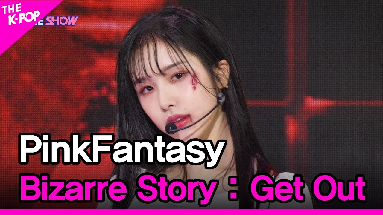 PinkFantasy, Bizarre Story : Get Out (핑크판타지,기괴한 이야기 : Get out)[THE SHOW 221025]
