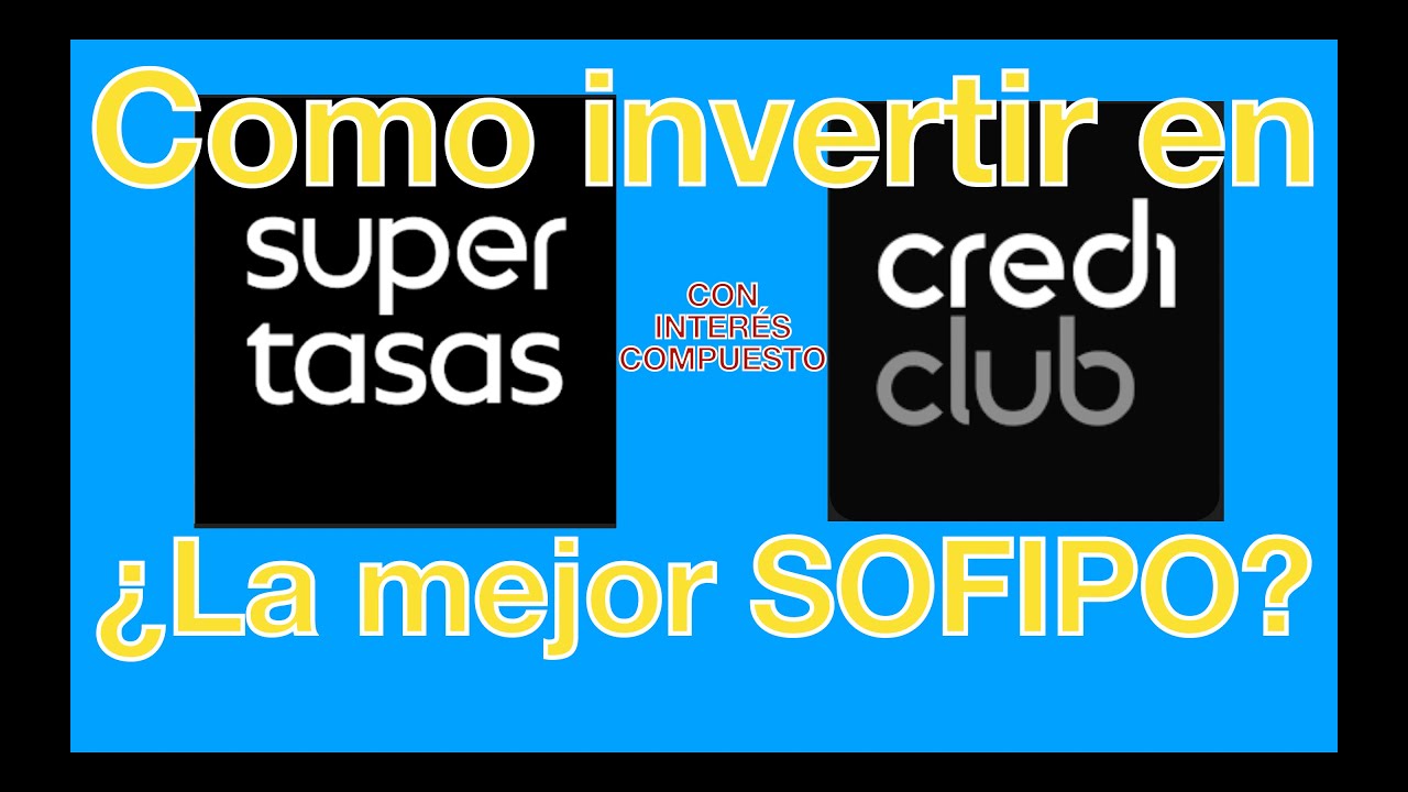 como invertir en supertasas crediclub la mejor sofipo con interes compuesto super tasas credi club