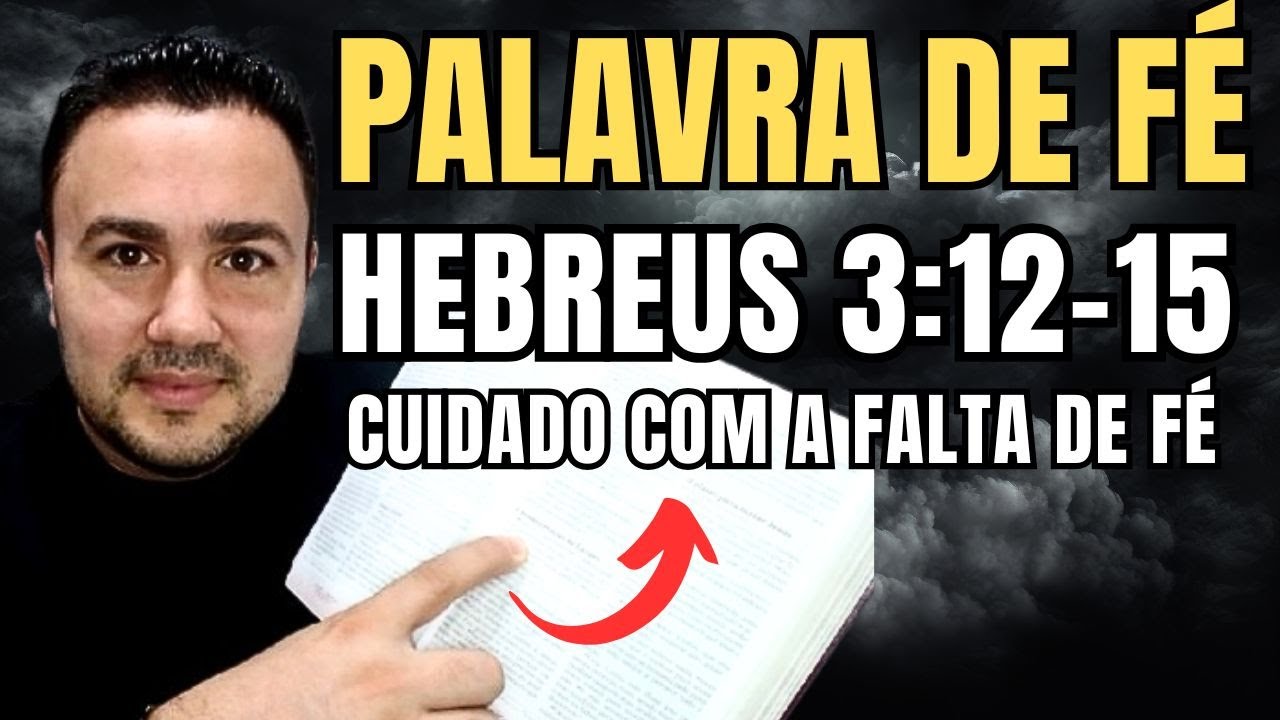 📖 PALAVRA DE FE EM HEBRESU 3:12-15 | TEMA: A FALTA DE FÉ