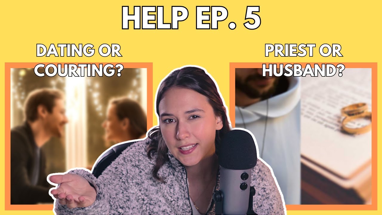 HELP! Courting VS Dating // Priesthood or Marriage?