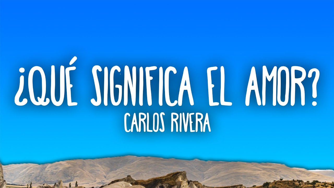 Carlos Rivera - &iquest;Qu&eacute; Significa El Amor?