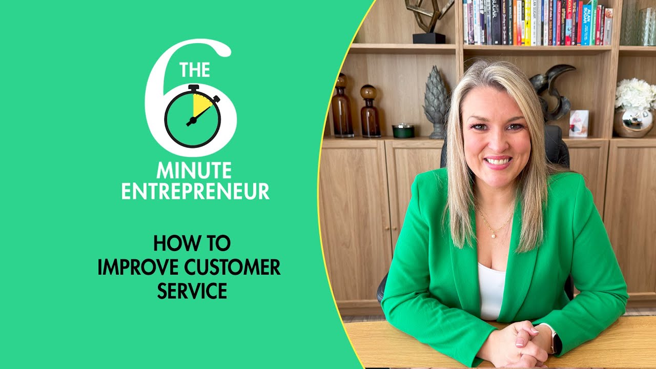 How to improve customer service | The 6 Minute Entrepreneur | Sara Davies