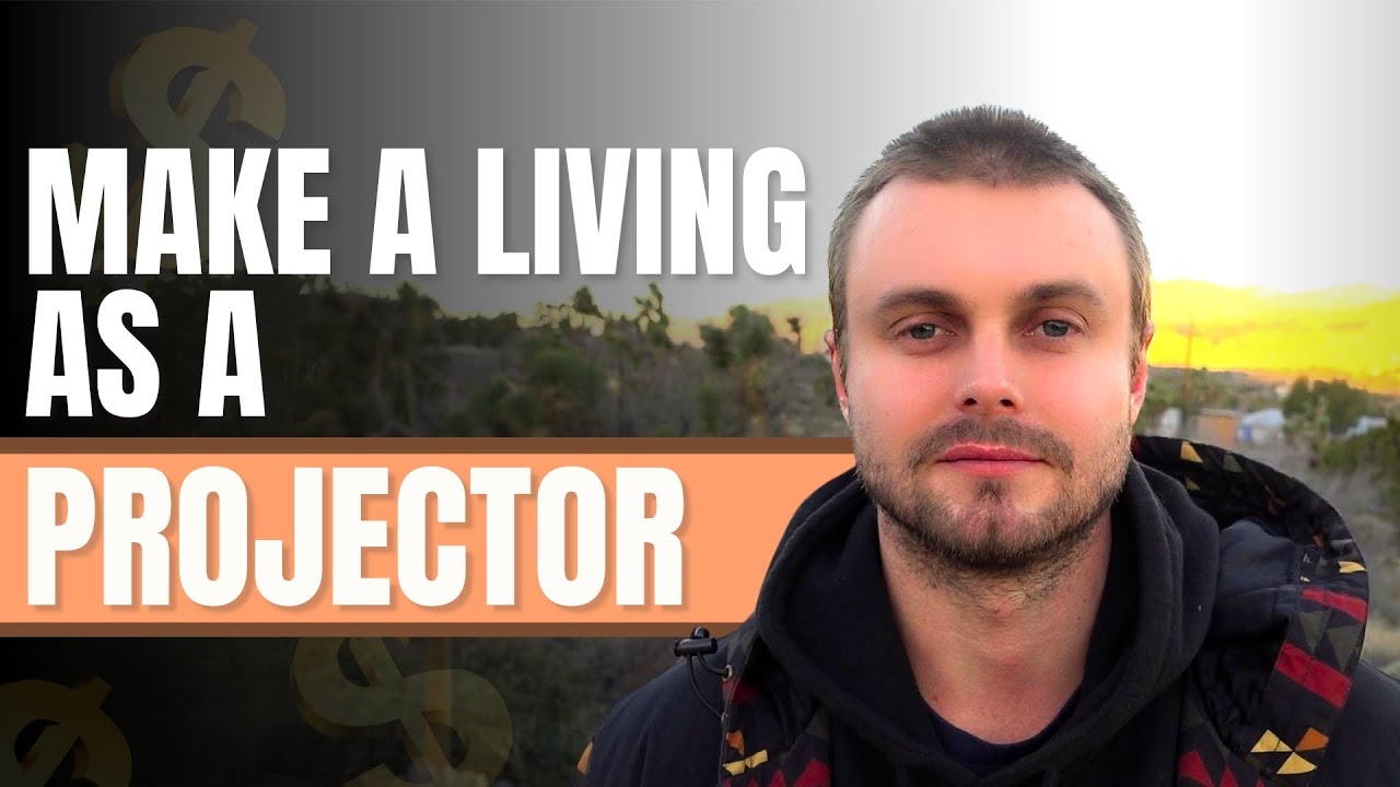 How To Make A Living as A Projector