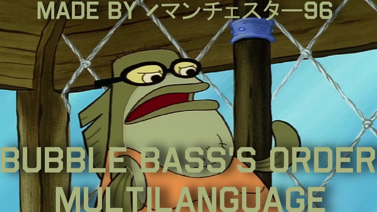 Bubble Bass's Order - Multilanguage in 49 languages