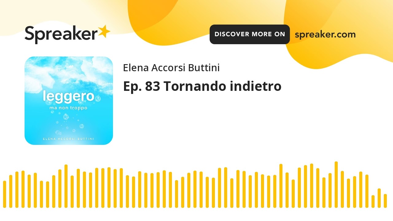 Ep. 83 Tornando indietro