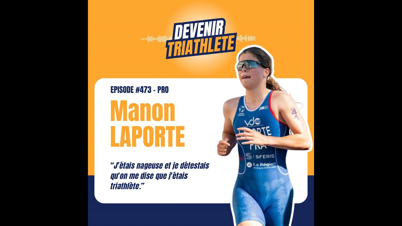 #473 Manon Laporte : de nageuse réticente à pépite du triathlon français