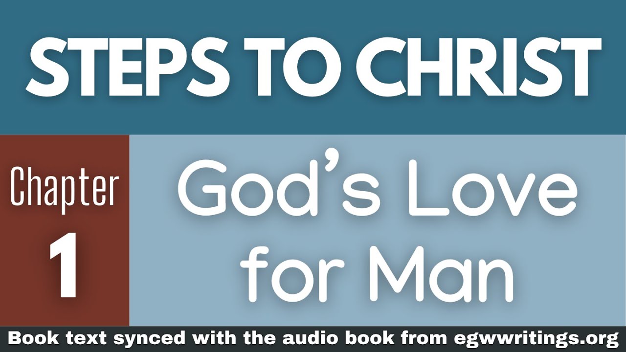 Steps to Christ – Chapter 01 – God's Love for Man